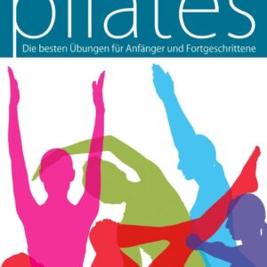 Pilates Buch - Die besten Übungen für Anfänger und Fortgeschrittene